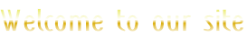 Welcome to our site