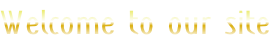 Welcome to our site